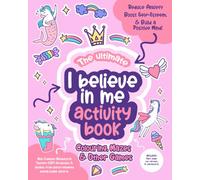 The Ultimate I Believe in Me Activity Book: Fun CBT and Growth Mindset Activities for Kids to Reduce Anxiety and Boost Confidence