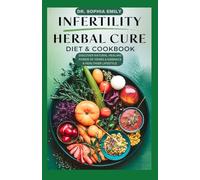 THE ULTIMATE INFERTILITY NATURAL CARE DIET GUIDE & COOKBOOK DIARY: Nature's Path to Parenthood: A Holistic Approach to Infertility