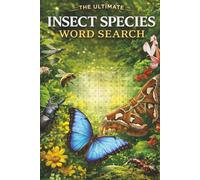The Ultimate Insect Species Word Search: 55 Insect-Themed Word Search Puzzles Featuring Real Insect Species Names | Educational Brain Games for Kids, ... Puzzle Book with Solutions | 6x9 Large Print