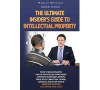 The Ultimate Insider's Guide To Intellectual Property