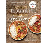 The Ultimate Instant Pot® Cookbook For Two