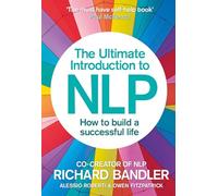 The Ultimate Introduction to Nlp: How To Build A Successful Life