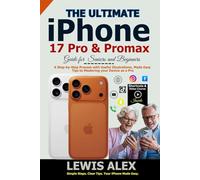 The Ultimate iPhone 17 Pro and Promax Guide for Seniors and Beginners: A Step-by-Step Process with Useful Illustrations, Made Easy Tips, and Comparison to Mastering Your New Device as a Pro.
