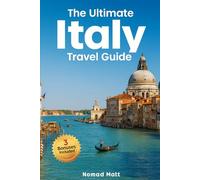 THE ULTIMATE ITALY TRAVEL GUIDE: DISCOVER HIDDEN GEMS, EAT LIKE A LOCAL, AND SAVE BIG WITH SMART TIPS AND BUDGET FRIENDLY EXPERIENCES FOR AN UNFORGETTABLE ADVENTURE!