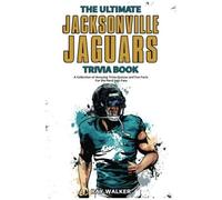 The Ultimate Jacksonville Jaguars Trivia Book