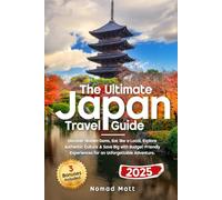 THE ULTIMATE JAPAN TRAVEL GUIDE: DISCOVER HIDDEN GEMS, EAT LIKE A LOCAL, AND SAVE BIG WITH SMART TIPS AND BUDGET FRIENDLY EXPERIENCES FOR AN UNFORGETTABLE ADVENTURE!