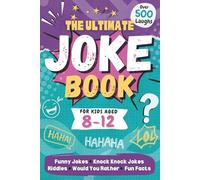 The Ultimate Joke Book for Kids: 500 Hilarious Jokes, Riddles, Knock-Knock Jokes, Would You Rather & Fun Facts for Kids 8-12 to Have Fun and Giggles