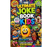 The Ultimate Joke Book for Kids: Over 300 Hilarious Knock-Knock Jokes, Gross Jokes, Silly Riddles & Laugh-Out-Loud Fun for Kids Ages 5-10