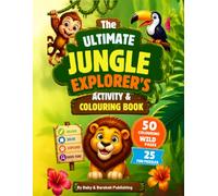 The ULTIMATE JUNGLE EXPLORER: ACTIVITY & COLOURING BOOK