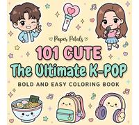 The Ultimate K-POP Bold and Easy Coloring Book: 101 Cute Pages for K-Pop Fans | A Massive Collection of Relaxing, Thick Line Illustrations for Stress Relief