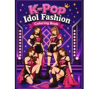 The Ultimate K-Pop Coloring Book: Fun Idol and Music Designs - A Perfect Gift for Creative adults, Girls and Teens