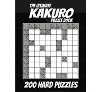 The Ultimate Kakuro Puzzle Book for Adults: 200 Hard Puzzles with 10x10 Grids | Large Print Logic Brain Games for Seniors and Adults | Includes Solutions