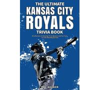 The Ultimate Kansas City Royals Trivia Book