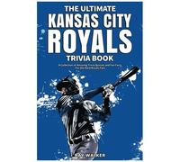 The Ultimate Kansas City Royals Trivia Book