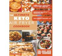 The ultimate keto air fryer cookbook: Nutritional guidelines for woman and man, keto weekly grocery list, progress tracker & weigh-in log