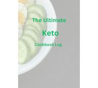 The Ultimate Keto Recipe Journal: A 110-Page Logbook to Record & Track Your Low-Carb Recipes, Ingredients, and Macros