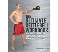 The Ultimate Kettlebells Workbook by Dave Randolph Dave Randolph (Auteur)