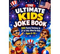 The Ultimate Kids Joke Book: Try Not to Laugh Challenge - 200 Funny Summer & 4th of July Jokes for Kids Ages 6-10