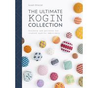 The Ultimate Kogin Collection: Projects and Patterns for Counted Sashiko Embroidery