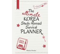 The Ultimate Korea Study Abroad Planner: A guide for surviving your study abroad era - from prep to pretending you’re fine.