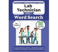 The Ultimate Lab Technician Terminology Word Search: Puzzles for Lab Technicians, Medical Laboratory Students, Phlebotomy Learners, and Healthcare ... Print Edition with 50+ Word Search Puzzles