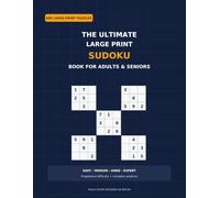 The Ultimate Large Print Sudoku Book for Adults & Seniors: 600 Puzzles - Easy, Medium, Hard & Expert with Complete Solutions