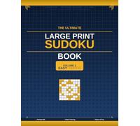 The Ultimate Large Print Sudoku Book Volume 1: Easy: 80 Large Print Puzzles for Seniors and Adults - Unique Solutions Guaranteed - Complete Answer Key Included