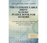The Ultimate Large Print Sudoku Puzzle Book for Seniors: Over 100 Puzzles from Easy to Expert · Boost Brain Power & Memory · Clear, Easy-to-Read Format · Includes All Solutions
