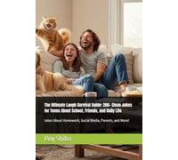 The Ultimate Laugh Survival Guide: 200+ Clean Jokes for Teens About School, Friends, and Daily Life: Jokes About Homework, Social Media, Parents, and More!