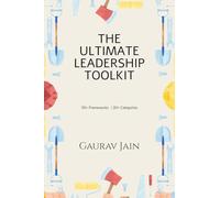 The Ultimate Leadership Toolkit : 50+ Frameworks in 20+ Categories