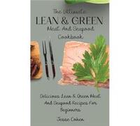 The Ultimate Lean amp Green Meat And Seafood Cookbook Delicious Lean amp Green Meat And Seafood Recipes For Beginners - Jesse Cohen - Jesse Cohen - Livre Jesse CohenJesse Cohen (Auteur)