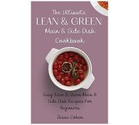 The Ultimate Lean & Green Main & Side Dish Cookbook