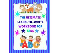 The Ultimate Learn-to-Write Workbook for kids: Practice Letters, Numbers & Shapes! Develop fine motor skills with fun activities, Animal tracing, Alphabet and Number games and More!