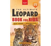 The Ultimate Leopard Book for Kids: Facts, Photos & Quizzes: 100+ Amazing Leopard Facts for Kids Ages 8-12