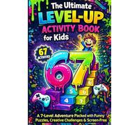 The Ultimate Level-Up Activity Book for Kids: A 7-Level Adventure Packed with Funny Puzzles, Creative Challenges & Screen-Free Fun for Ages 7-14