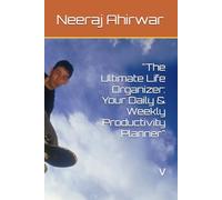 "The Ultimate Life Organizer: Your Daily & Weekly Productivity Planner": "Stay Focused, Achieve Your Goals & Build Better Habits - One Page at a Time"