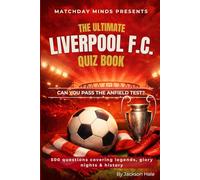 The Ultimate Liverpool F.C. Quiz Book: Can You Pass the Anfield Test?