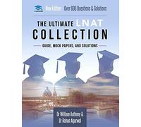 The Ultimate Lnat Collection: 3 Books In One, 600 Practice Questions & Solutions, Includes 4 Mock Papers, Detailed Essay Plans, Law National Aptitud