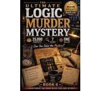 The Ultimate Logic Murder Mystery: 25,000 Suspects - 7 Clues - One Killer - A Medium Whodunit Logic Murder Mystery Puzzle Book for Adults with Funny ... Investigation Notes & Detective Journal Pages