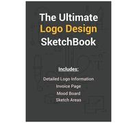 The Ultimate Logo Design Sketchbook: Large Dotted Sketch Book For Your Logo Design Process. 100 Pages, 8.27 X 11.69 In (21 X 29.7 Cm). Matte Cover Finish Sketchbook.