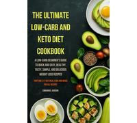 THE ULTIMATE LOW-CARB AND KETO DIET COOKBOOK (Part One): A Low-Carb Beginner's Guide to Quick and Easy, Healthy, Tasty, Simple, and Delicious Weight Loss Recipes