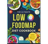 The Ultimate Low-FODMAP Diet Cookbook: 30-Minute Easy and Delicious Recipes to Beat Bloat, Soothe IBS, and Heal Your Gut