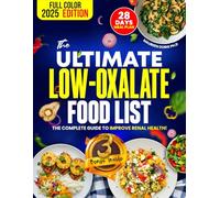THE ULTIMATE LOW OXALATE FOOD LIST WITH COLORED PICTURES: 120+ Kidney-Safe Cookbook Recipes to Ease Stones, Inflammation & Chronic Illness-With Meal Plans, Ingredient Swaps & Special-Diet Support