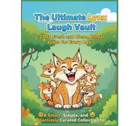 The Ultimate Lynx Laugh Vault - 250+ Fresh and Clean Animal Jokes for Every Age: A Smart, Simple, and Hilarciosly Curated Collection to Spark Laughter, Bond Mond, Moments, and Make Reading Fun Again