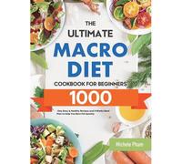 The Ultimate Macro Diet Cookbook For Beginners