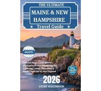 The Ultimate Maine & New Hampshire Travel Guide 2026: Detailed Maps, Local Secrets, Itineraries & Year-Round Tips for Exploring Coasts, Mountains & Small-Town Life in New England