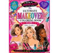 The Ultimate Makeover Coloring Book Volume 1: You Are the Makeover Artist! 12 Clients, 4 Steps Each to Create Stunning Looks with Hair, Makeup, Nails, Fashion & Accessories