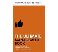 The Ultimate Management Book: Motivate People, Manage Your Time, Build a Winning Team