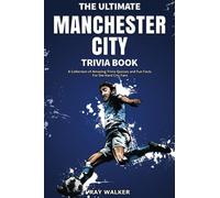 The Ultimate Manchester City Fc Trivia Book