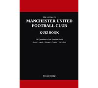 THE ULTIMATE MANCHESTER UNITED FC QUIZ BOOK